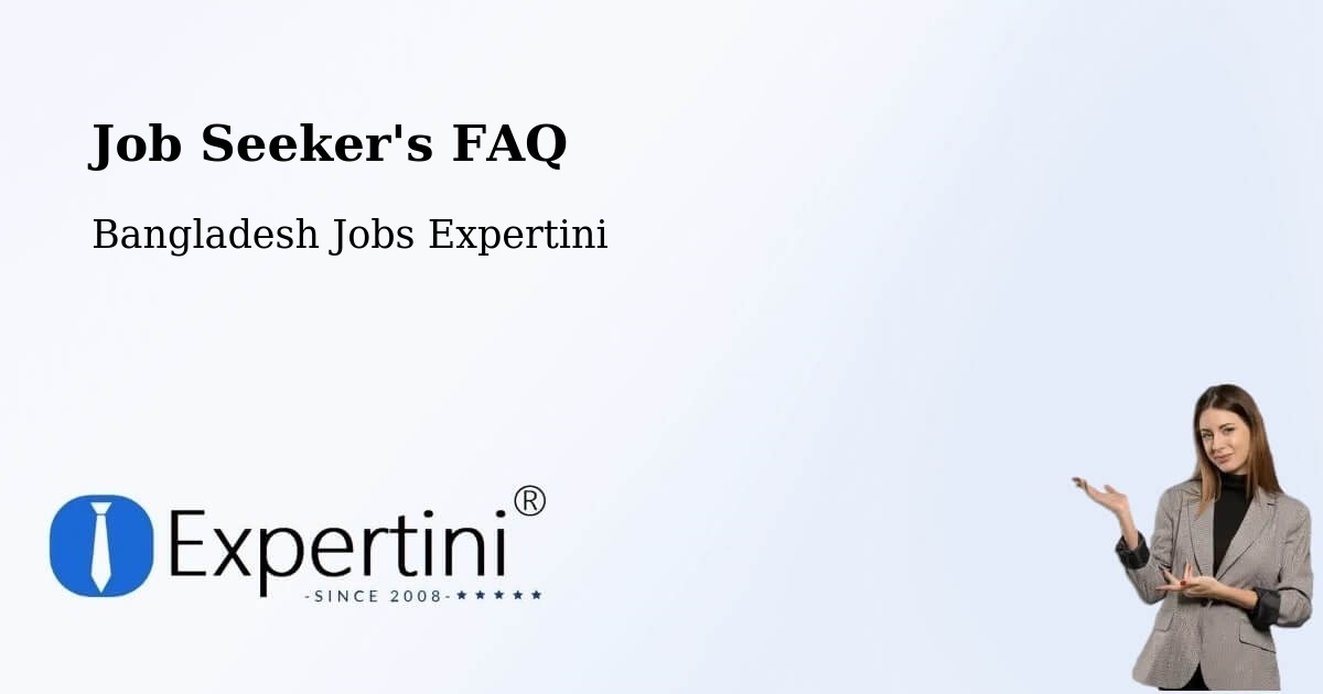 Job Seeker FAQ – Baniachang - Bangladesh Jobs Expertini