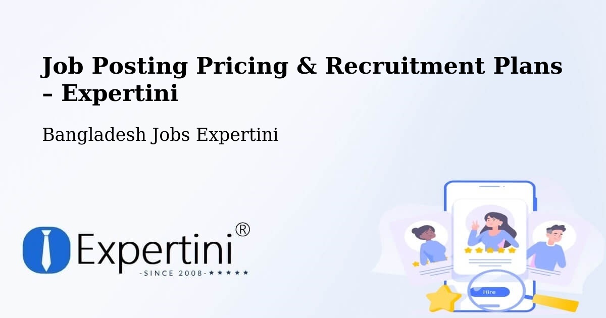 Job Posting Pricing & Recruitment Plans – Baniachang - Baniachang, Bangladesh Jobs Expertini